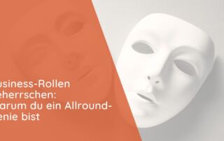 Business-Rollen beherrschen Warum du ein Allround-Genie bist